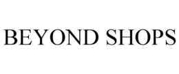 BEYOND SHOPS