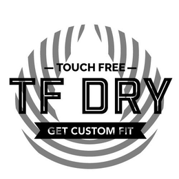 TOUCH FREE TF DRY GET CUSTOM FIT