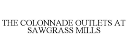 THE COLONNADE OUTLETS AT SAWGRASS MILLS