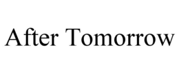 AFTER TOMORROW