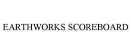 EARTHWORKS SCOREBOARD