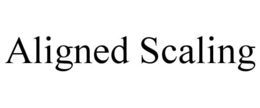 ALIGNED SCALING