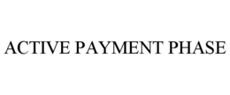 ACTIVE PAYMENT PHASE