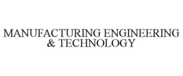 MANUFACTURING ENGINEERING & TECHNOLOGY