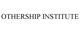 OTHERSHIP INSTITUTE