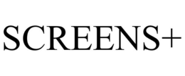 SCREENS+