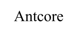 ANTCORE