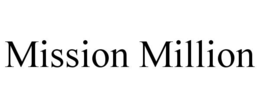 MISSION MILLION