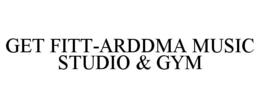 GET FITT-ARDDMA MUSIC STUDIO & GYM