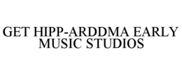 GET HIPP-ARDDMA EARLY MUSIC STUDIOS