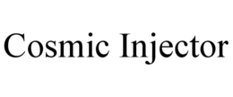 COSMIC INJECTOR