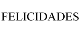 FELICIDADES