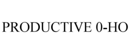 PRODUCTIVE 0-HO