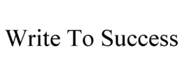 WRITE TO SUCCESS