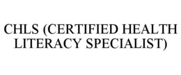 CHLS (CERTIFIED HEALTH LITERACY SPECIALIST)