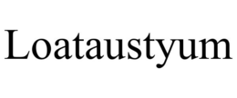LOATAUSTYUM