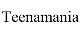 TEENAMANIA