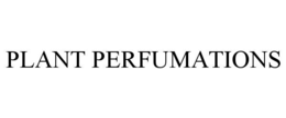 PLANT PERFUMATIONS
