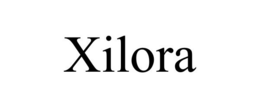 XILORA