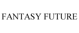 FANTASY FUTURE