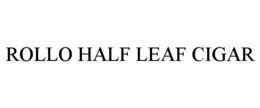 ROLLO HALF LEAF CIGAR