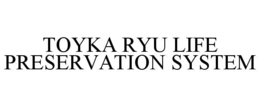 TOYKA RYU LIFE PRESERVATION SYSTEM
