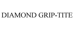 DIAMOND GRIP-TITE
