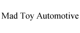 MAD TOY AUTOMOTIVE