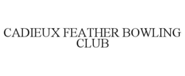 CADIEUX FEATHER BOWLING CLUB