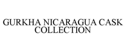GURKHA NICARAGUA CASK COLLECTION