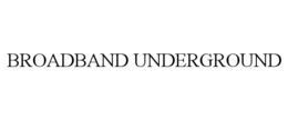 BROADBAND UNDERGROUND