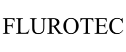 FLUROTEC