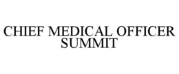 CHIEF MEDICAL OFFICER SUMMIT
