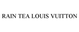 RAIN TEA LOUIS VUITTON trademark