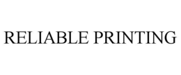 RELIABLE PRINTING