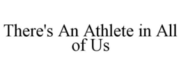 THERE'S AN ATHLETE IN ALL OF US