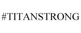 #TITANSTRONG