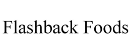 FLASHBACK FOODS