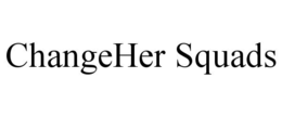 CHANGEHER SQUADS