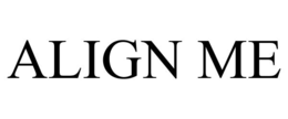 ALIGN ME