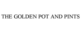 THE GOLDEN POT AND PINTS