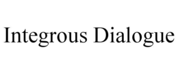 INTEGROUS DIALOGUE