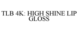 TLB 4K: HIGH SHINE LIP GLOSS