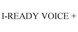 I-READY VOICE + trademark