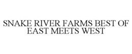 SNAKE RIVER FARMS BEST OF EAST MEETS WEST