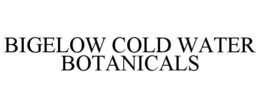 BIGELOW COLD WATER BOTANICALS