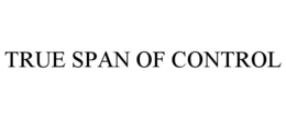 TRUE SPAN OF CONTROL