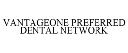 VANTAGEONE PREFERRED DENTAL NETWORK