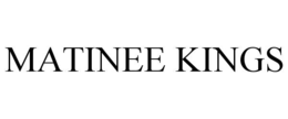 MATINEE KINGS
