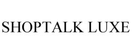 SHOPTALK LUXE